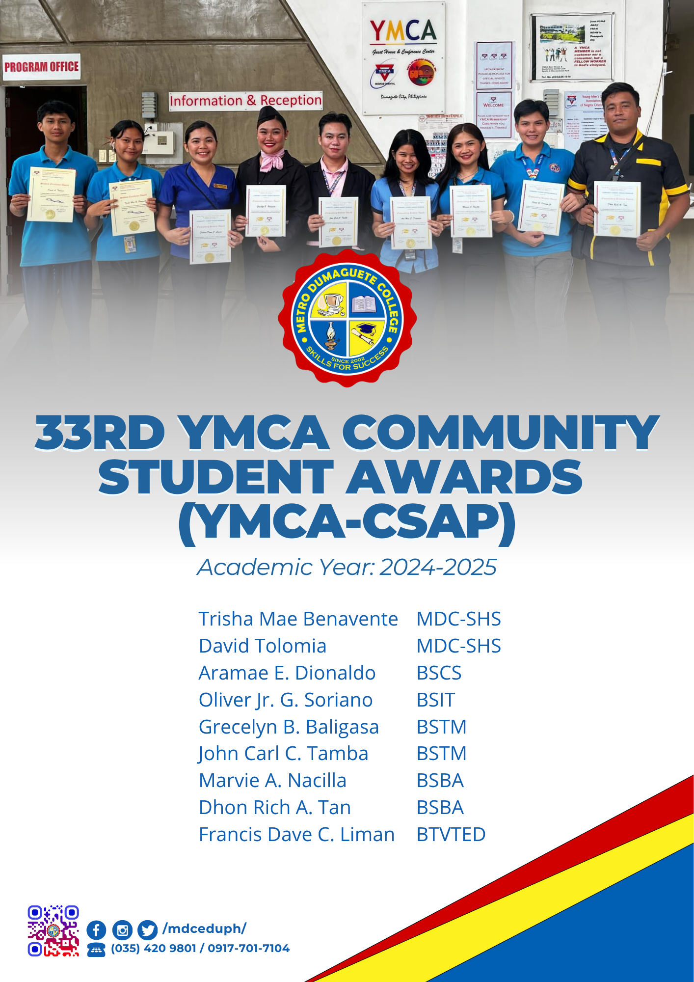 Metro Dumaguete College (MDC) continues to shine in academics, leadership, and community service as nine students—two from senior high school and seven from college—were recognized at the 33rd YMCA Community Student Awards Program (YMCA-CSAP).